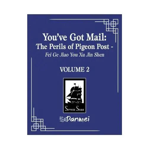 Seven seas You've got mail: the perils of pigeon post - fei ge jiao you xu jin shen (novel) vol. 2