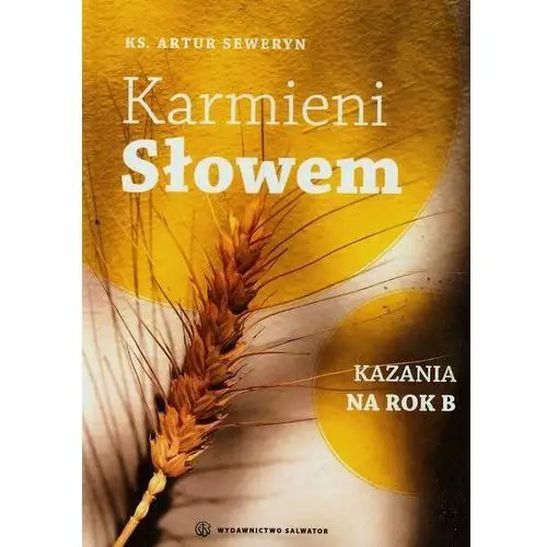 Karmieni słowem kazania na rok b Seweryn artur