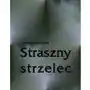 Seweryn goszczyński Straszny strzelec. powieść z rękopisu muzyka Sklep on-line