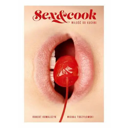 Sex & Cook Miłość od kuchni