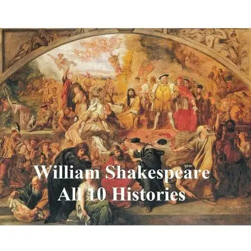 Shakespeare's Histories: All 10 Plays, with Line Numbers