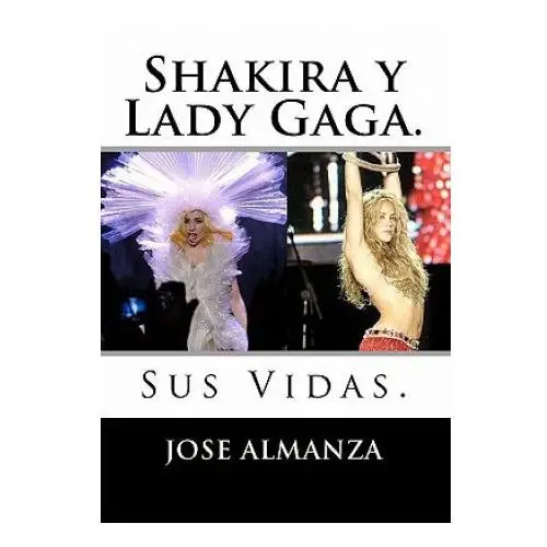 Shakira y Lady Gaga.: Sus Vidas