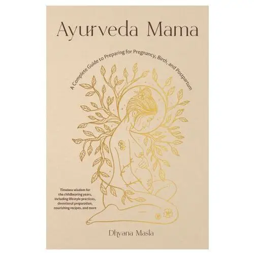 Shambhala publications inc Ayurveda mama: a comprehensive guide to preparing for pregnancy, birth, and postpartum