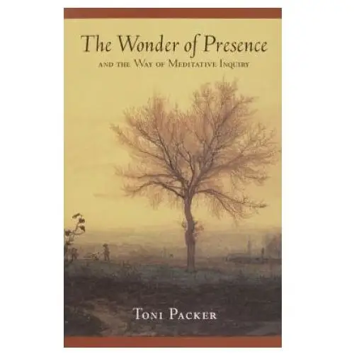 Shambhala publications inc Wonder of presence: and the way of meditative inquiry