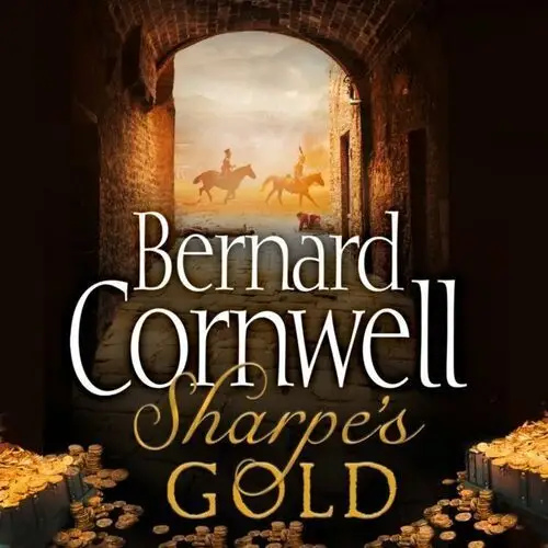 Sharpeas Gold: The Destruction of Almeida, August 1810 (The Sharpe Series, Book 9)