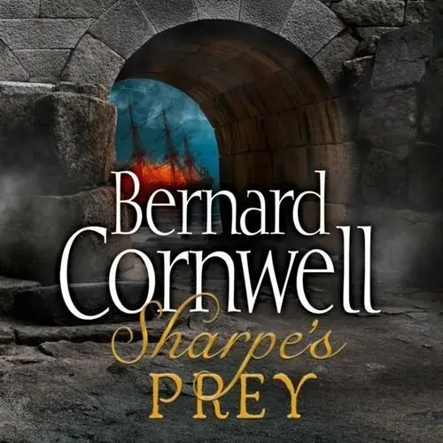 Sharpeas Prey: The Expedition to Copenhagen, 1807 (The Sharpe Series, Book 5)