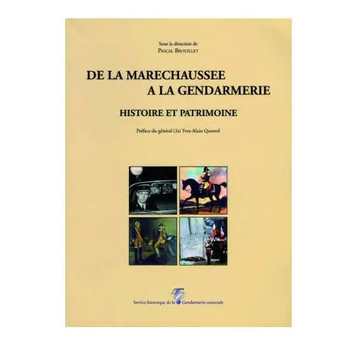 De la maréchaussée à la gendarmerie, histoire et patrimoine Shd