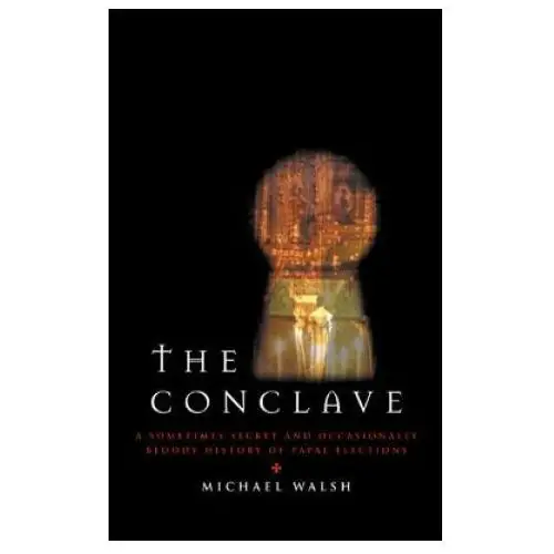 The conclave: a sometimes secret and occasionally bloody history of papal elections Sheed & ward (wi)