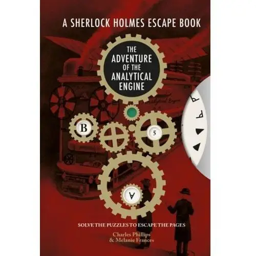 Sherlock Holmes Escape, A - The Adventure of the Analytical Engine Charles Phillips