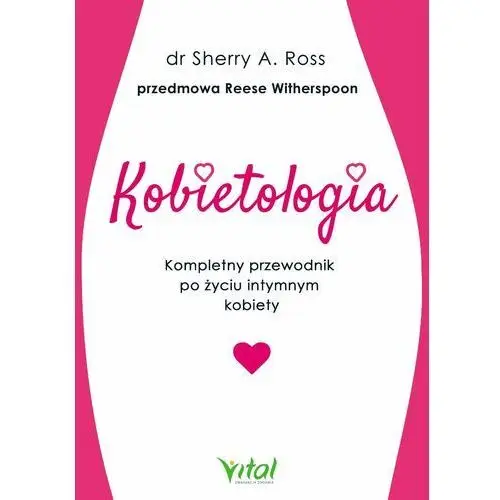 Kobietologia - kompletny przewodnik po życiu intymnym kobiety - dr Sherry A. Ross (EPUB)