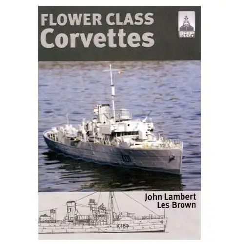 Shipcraft Special: Flower Class Corvettes Abby Johnsonová; Cindy Lambertová