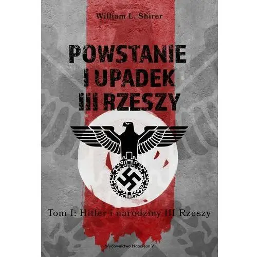 Powstanie i upadek III Rzeszy T.1