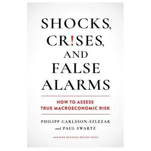 Shocks, crises, and false alarms: how to assess true macroeconomic risk Harvard business review pr