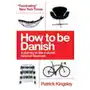 How to be Danish: From Lego to Lund... a Short Introduction to the State of Denmark Sklep on-line