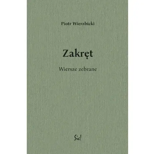 Zakręt. wiersze zebrane Sic