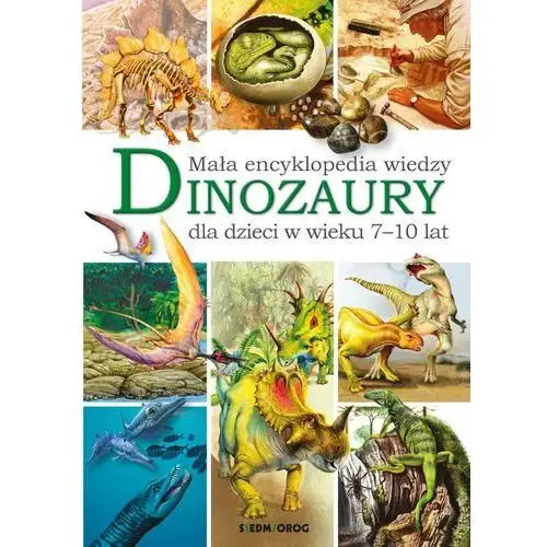 Dinozaury. mała encyklopedia wiedzy wyd. 2024 Siedmioróg
