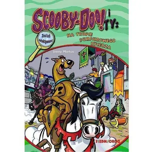 Na tropie purpurowego rycerza. scooby doo! i ty Siedmioróg 2