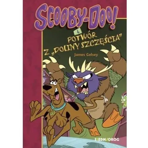 Siedmioróg Scooby-doo! i potwór z doliny szczęścia - gelsey james - książka