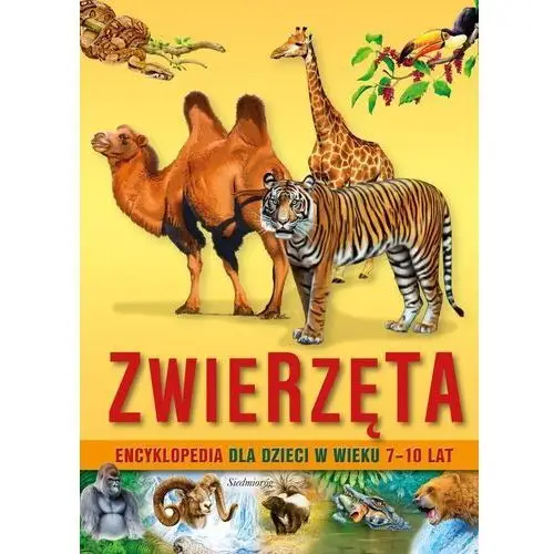 Zwierzęta. encyklopedia dla dzieci w wieku 7-10 lat wyd. 2022 Siedmioróg