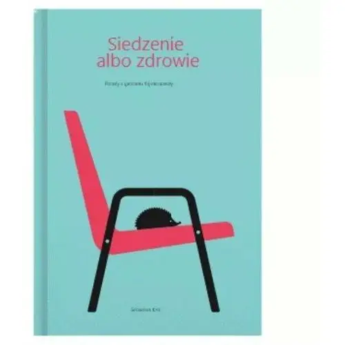 Siedzenie albo zdrowie