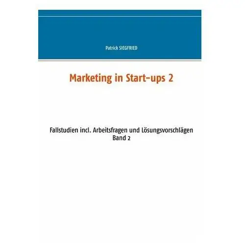 Marketing in Start-ups 2 Siegfried, Patrick