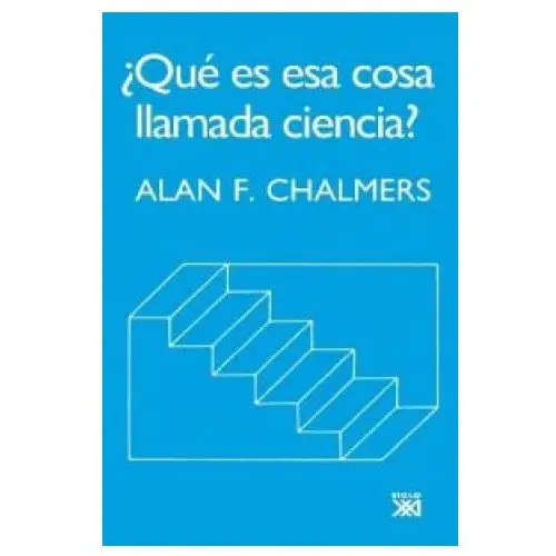 Siglo xxi editores ¿qué es esa cosa llamada ciencia?