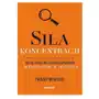 Siła koncentracji. Jak się skupić na istotnych sprawach i doprowadzić je do końca Sklep on-line