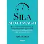Siła motywacji. Praktyczny poradnik, dzięki któremu utrzymasz długotrwałą chęć do działania Sklep on-line