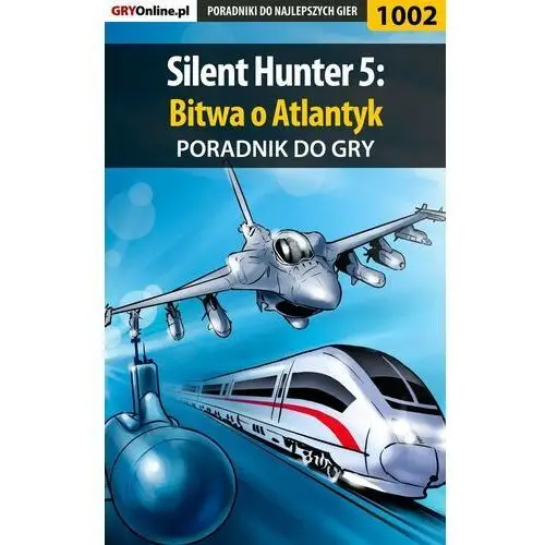 Silent Hunter 5: Bitwa o Atlantyk - poradnik do gry