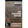 Jak Joahnnes Kepler jadąc do Żagania na Śląsku zahaczył o księżyc (E-book) Sklep on-line