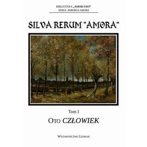 Silva rerum "amora". t. 1: oto człowiek