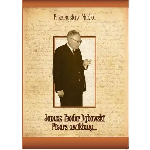 Janusz teodor dybowski. pisarz uwikłany..., AZ#893C5541EB/DL-ebwm/pdf