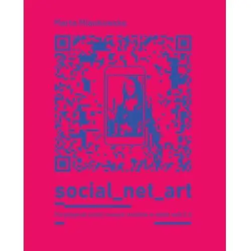 Social net art paradygmat sztuki nowych mediów w dobie web 2.0., AZ#7EEE40F5EB/DL-ebwm/mobi