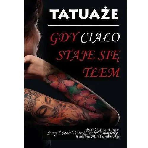Tatuaże. gdy ciało staje się tłem, AZ#1B6F1E45EB/DL-ebwm/pdf