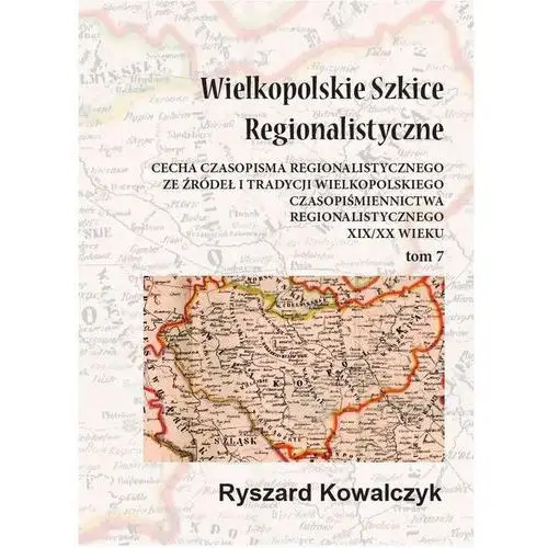 Wielkopolskie szkice regionalistyczne tom 7
