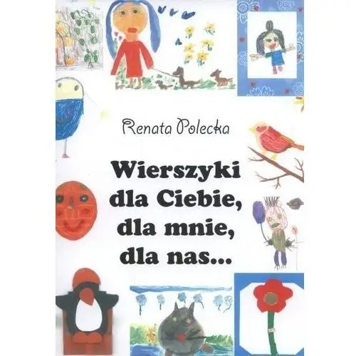 Wierszyki dla ciebie, dla mnie, dla nas