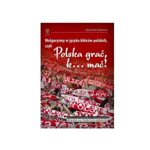 Wulgaryzmy w języku kibiców polskich, czyli "polska grać, k... mać!", 517A926BEB