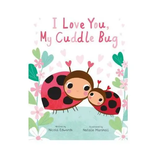 I love you, my cuddle bug: a cuddle bug picture book Silver dolphin books