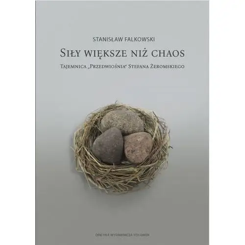 Siły większe niż chaos. Tajemnica «Przedwiośnia» S- bezpłatny odbiór zamówień w Krakowie (płatność gotówką lub kartą)