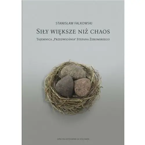 Siły większe niż chaos. Tajemnica Przedwiośnia Stefana Żeromskiego