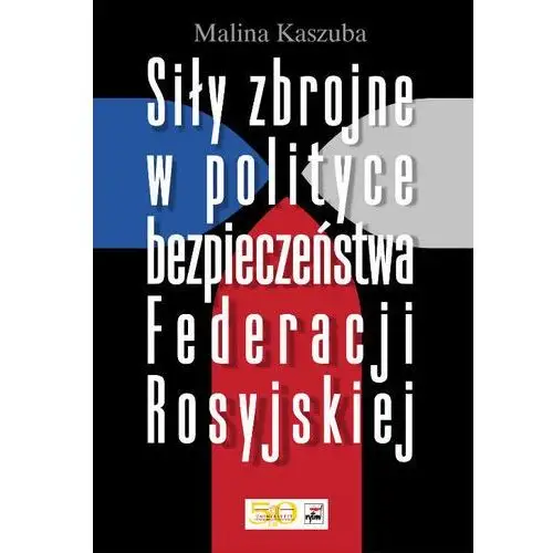 Siły zbrojne w polityce bezpieczeństwa Federacji R- bezpłatny odbiór zamówień w Krakowie (płatność gotówką lub kartą)