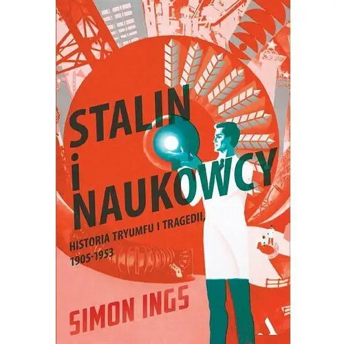 Stalin i naukowcy. Historia tryumfu i tragedii 1905 - 1953 - SIMON INGS 2