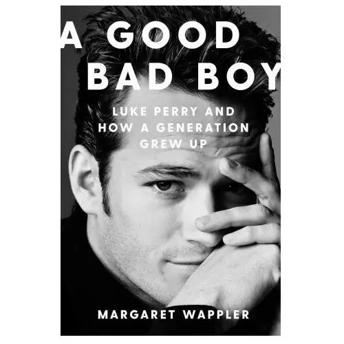 Simon & schuster A good bad boy: luke perry and how a generation grew up