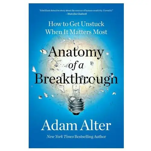 Anatomy of a Breakthrough: How to Get Unstuck When It Matters Most