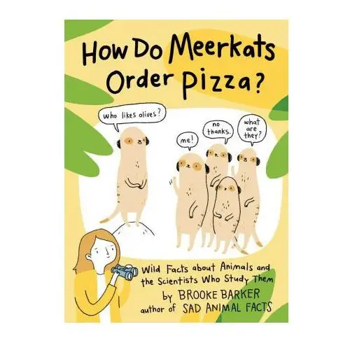 Simon & schuster books you How do meerkats order pizza?: wild facts about animals and the scientists who study them