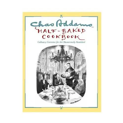 Simon & schuster Chas addams half-baked cookbook: culinary cartoons for the humorously famished