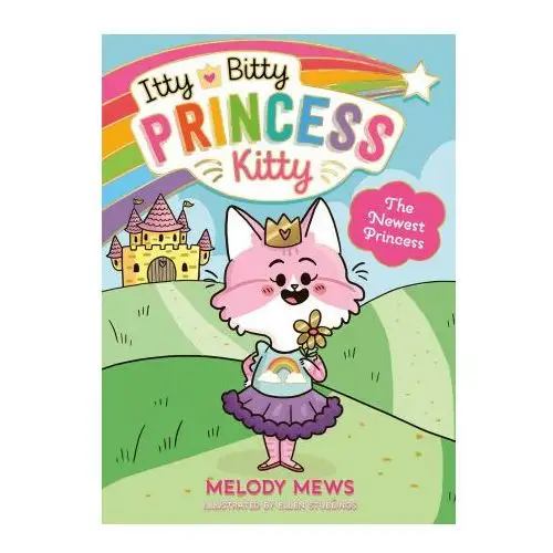 Itty Bitty Princess Kitty: The Newest Princess