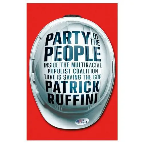 Party of the people: inside the multiracial populist coalition that is saving the gop Simon & schuster