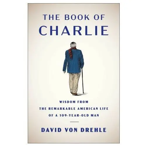Simon & schuster The book of charlie: wisdom from the remarkable american life of a 109-year-old man