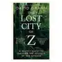 The lost city of z: a legendary british explorer's deadly quest to uncover the secrets of the amazon Simon & schuster Sklep on-line